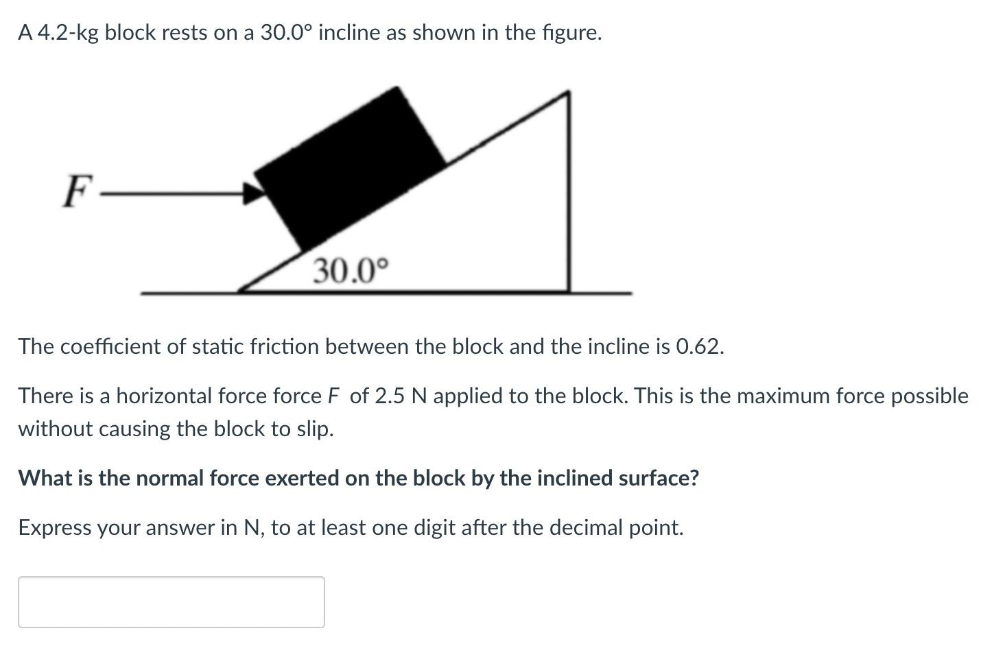 Solved A 4.2-kg block rests on a 30.0∘ incline as shown in | Chegg.com