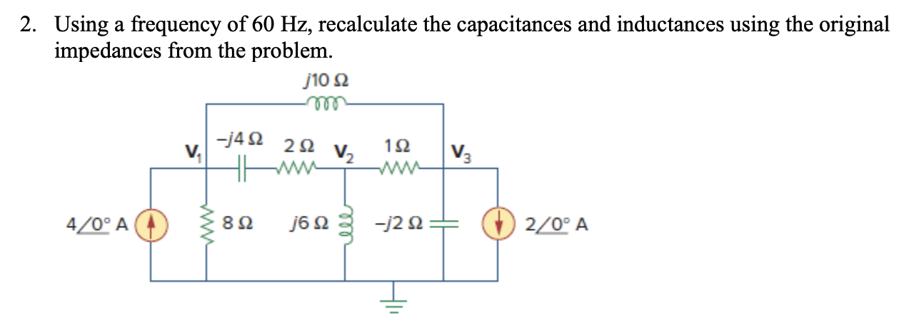 Solved 2. Using a frequency of 60 Hz, recalculate the | Chegg.com