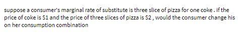 Solved suppose a consumer's marginal rate of substitute is | Chegg.com