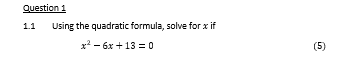 Solved 1.1 Using the quadratic formula, solve for x if | Chegg.com