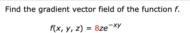 Solved Find the gradient vector field of the function f. | Chegg.com