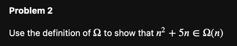Use the definition of Ω to show that n2+5n∈Ω(n) | Chegg.com