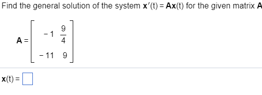 Solved Find the general solution of the system x'(t) Ax(t) | Chegg.com
