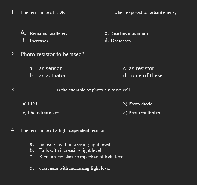Solved 1 The resistance of LDR when exposed to radiant