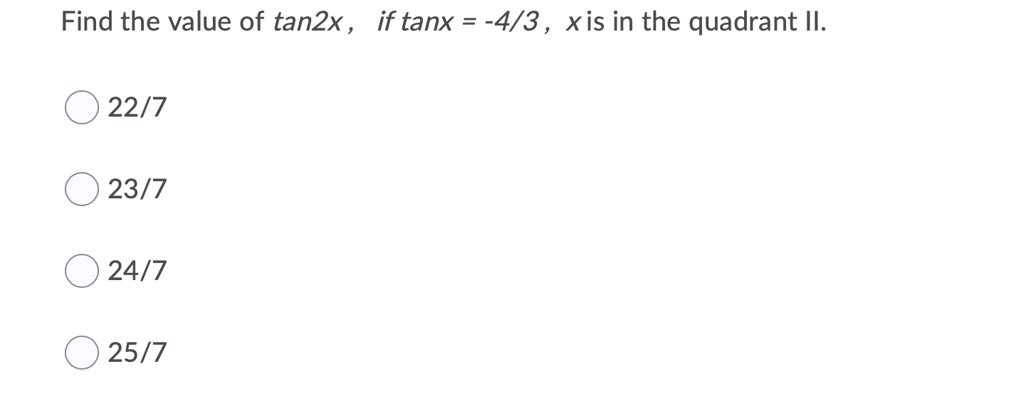 Solved Find the value of tan2x, if tanx = -4/3, xis in the | Chegg.com
