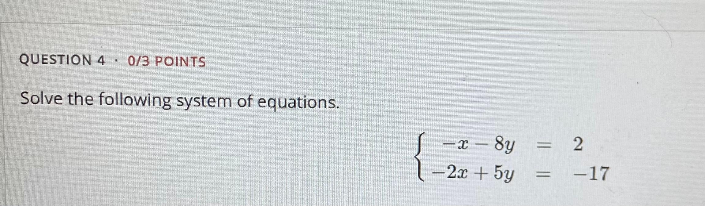 Solved QUESTION 4 - 0/3 POINTS Solve the following system of | Chegg.com