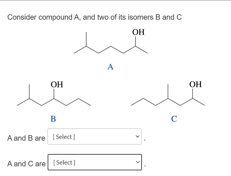 Solved Consider compound A, and two of its isomers B and C | Chegg.com