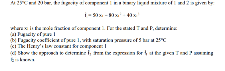 Solved At 25 C And Bar The Fugacity Of Component 1 In Chegg Com