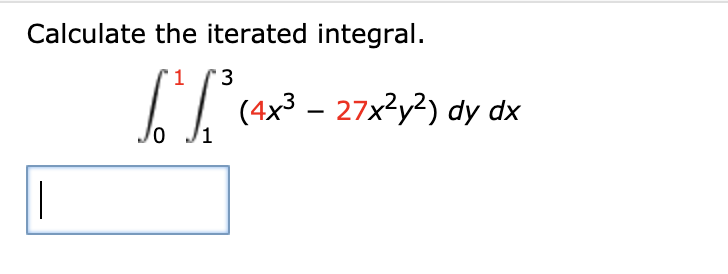 Solved Calculate The Iterated Integral. 13 (4x3 – 27x2y2) Dy | Chegg.com