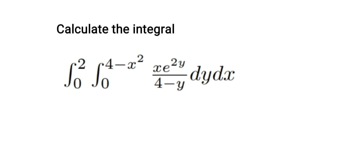 Solved Calculate The Integral 02 04 X24 Yxe2ydydx Chegg Com   Phpni5MaC