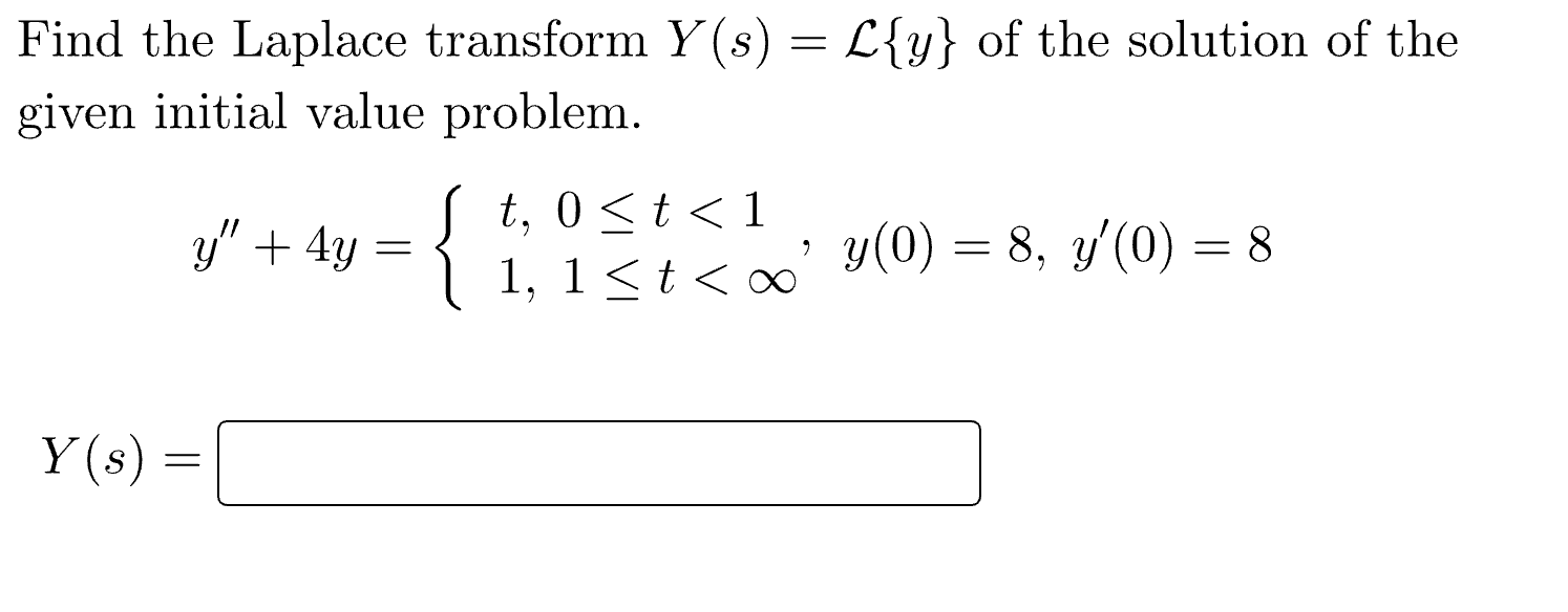 Solved Find the Laplace transform Y(s)=L{y} of the solution | Chegg.com