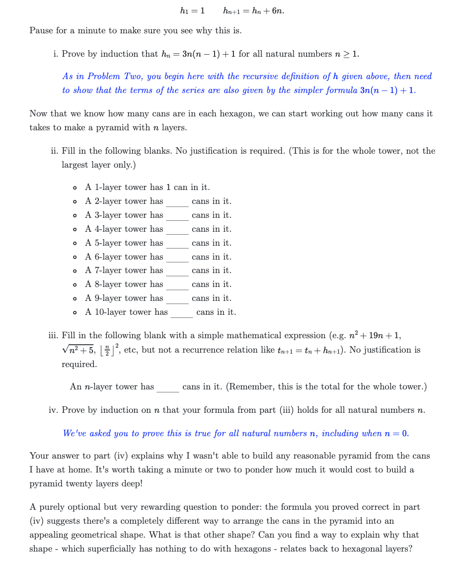 h? = 1
n+1= n + 6n.
Pause for a minute to make sure you see why this is.
i. Prove by induction that hn = 3n(n-1) + 1 for all 