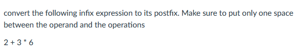 Solved Convert The Following Infix To Postfix, Make Sure To | Chegg.com