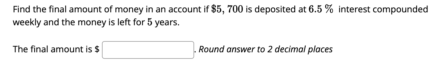 Solved Find the final amount of money in an account if | Chegg.com