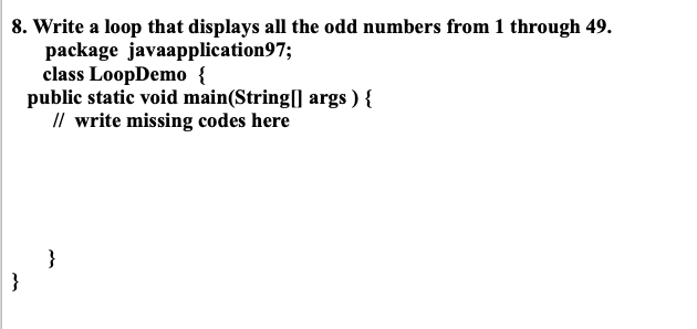 Solved 8. Write a loop that displays all the odd numbers | Chegg.com
