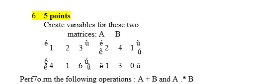 Solved 5 ﻿pointsCreate variables for these two matrices: | Chegg.com