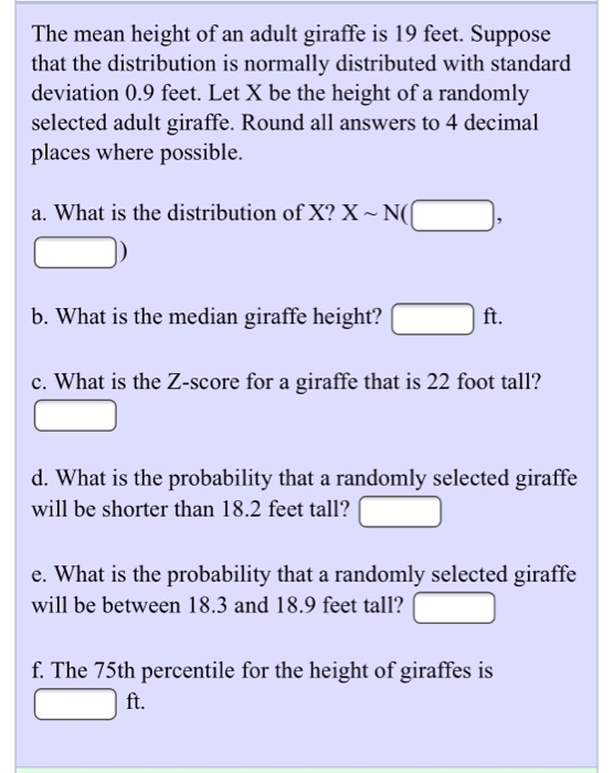 Solved The mean height of an adult giraffe is 19 feet. | Chegg.com