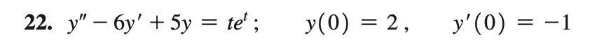 22. \( y^{\prime \prime}-6 y^{\prime}+5 y=t e^{t} ; \quad y(0)=2, \quad y^{\prime}(0)=-1 \)