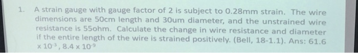 Solved 1 A strain gauge with gauge factor of 2 is subject to | Chegg.com