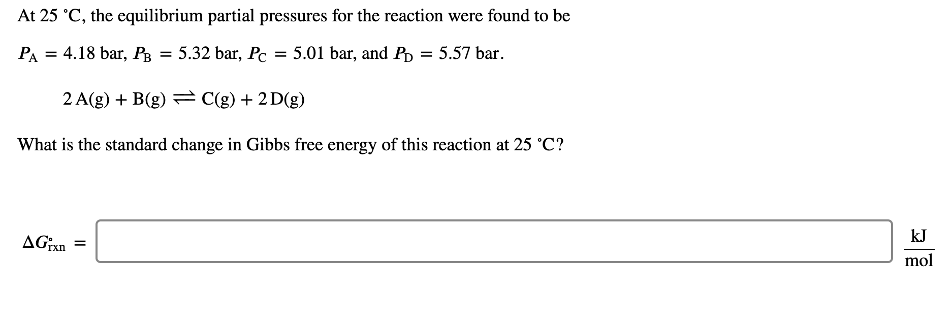 Solved At 25 °C, the equilibrium partial pressures for the | Chegg.com