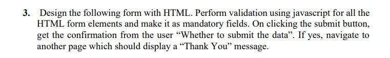 Solved 3. Design the following form with HTML. Perform | Chegg.com