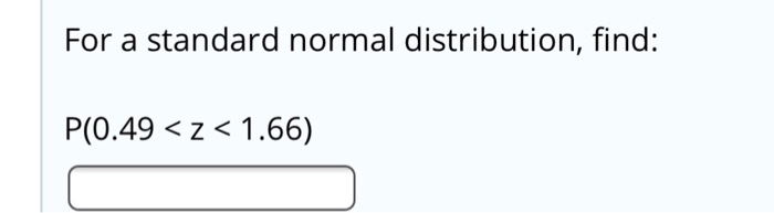 Solved For a standard normal distribution find P Z Chegg