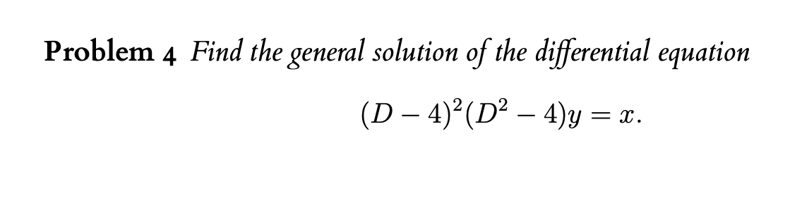 Solved Problem 4 Find The General Solution Of The | Chegg.com