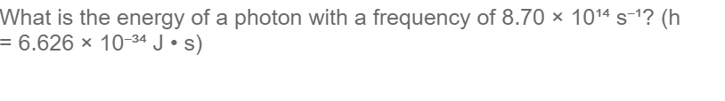 Solved What is the energy of a photon with a frequency of | Chegg.com