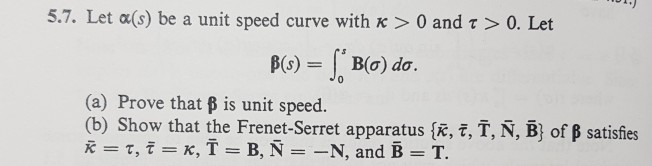 Solved 5 7 Let O S Be A Unit Speed Curve With K 0 And Chegg Com