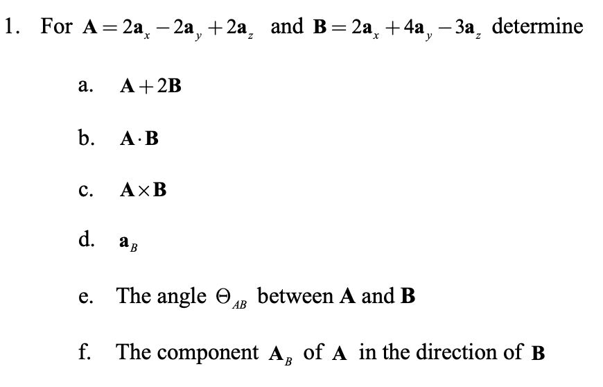 Solved 1. For A = 2a - 2a, +2a, and B = 2a, +4a, – 3a, | Chegg.com