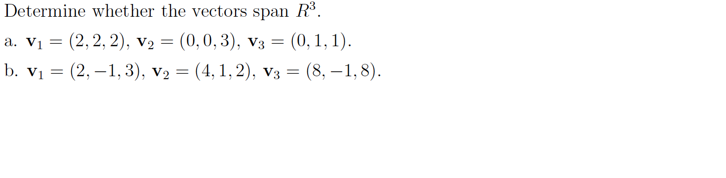 Solved Determine whether the vectors span R”. a. V1 = (2,2, | Chegg.com