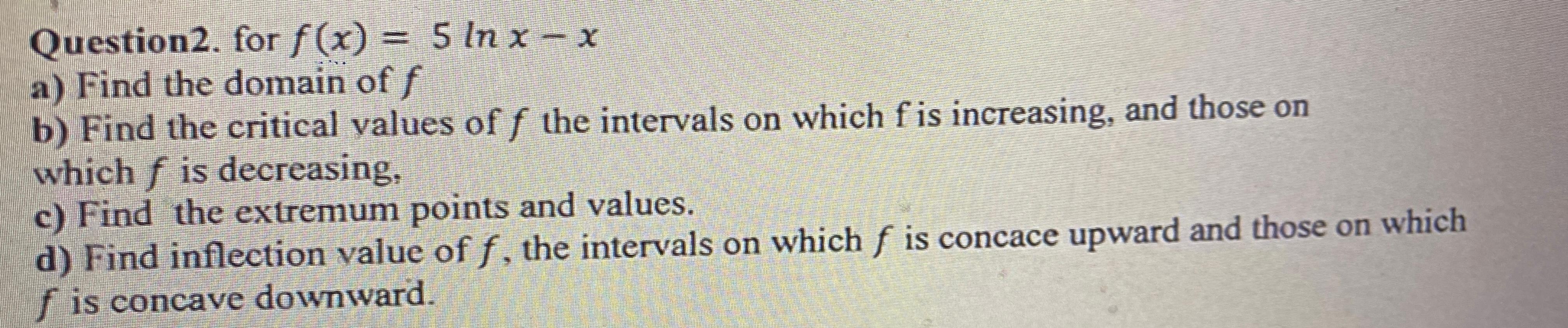 solved-question2-for-f-x-5lnx-x-a-find-the-domain-of-f-b-chegg
