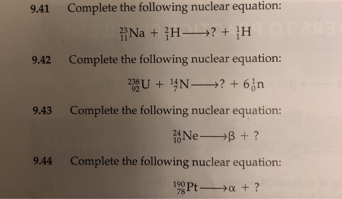 Solved 9.41 Complete The Following Nuclear Equation 9.42&hellip;