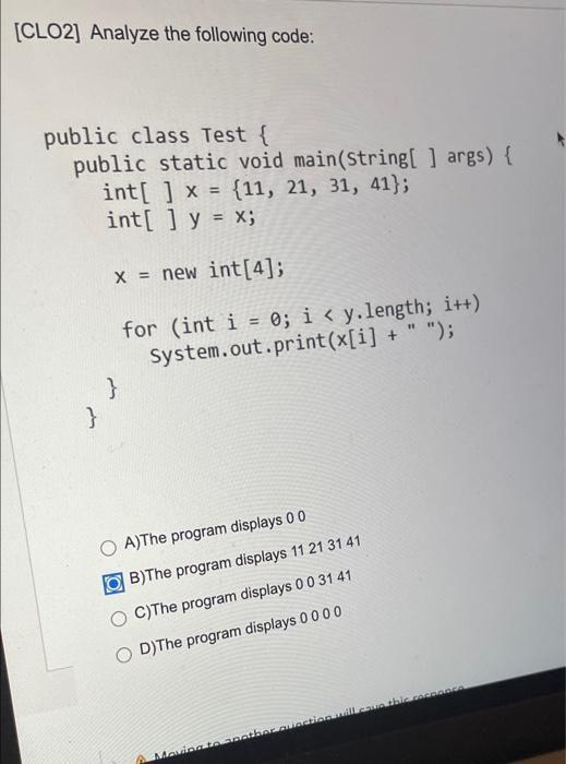 Solved [CLO2] Analyze the following code: public class Test | Chegg.com