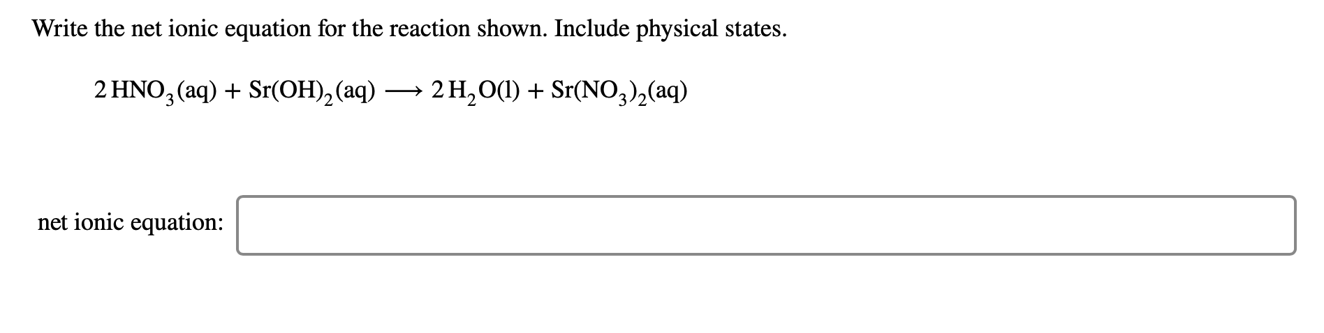 Solved Write the net ionic equation for the reaction shown. | Chegg.com