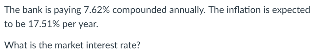 Solved The bank is paying 7.62% compounded annually. The | Chegg.com