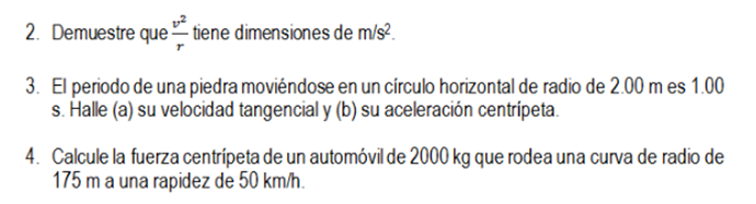 2. Demuestre que tiene dimensiones de ms? 3. El periodo de una piedra moviéndose en un círculo horizontal de radio de 2.00 m