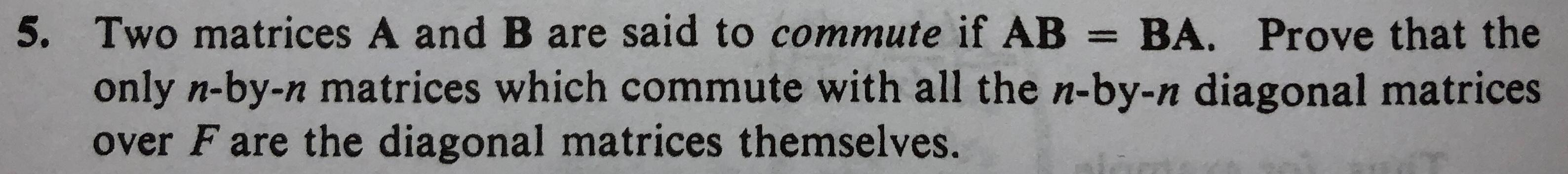 Solved 5. Two matrices A and B are said to commute if AB = | Chegg.com