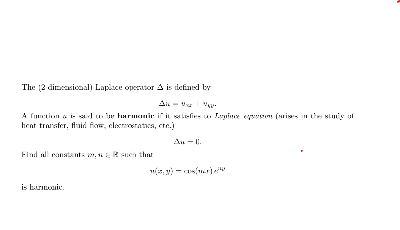 The (2-dimensional) Laplace operator \( \Delta \) is defined by
\[
\Delta u=u_{x x}+u_{y y} .
\]
A function \( u \) is said t