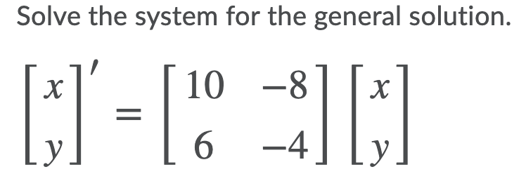 Solved Solve the system for the general solution. [*= [10 | Chegg.com