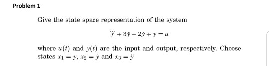 Solved Problem 1 Give the state space representation of the | Chegg.com