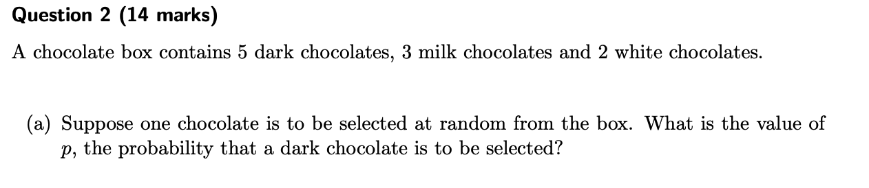 Solved Question 2 (14 marks) A chocolate box contains 5 dark | Chegg.com