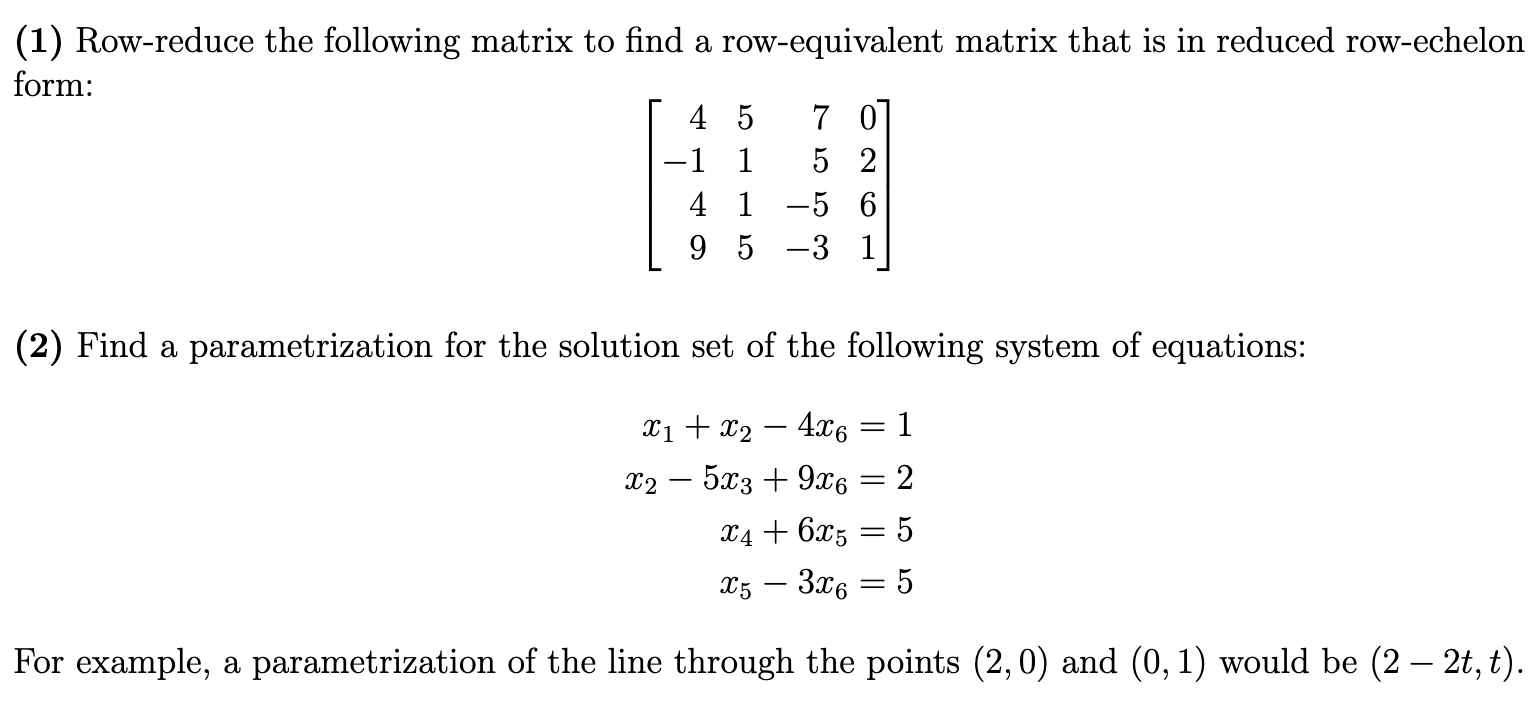 (1) Row-reduce the following matrix to find a row-equivalent matrix that is in reduced row-echelon form:
\[
\left[\begin{arra