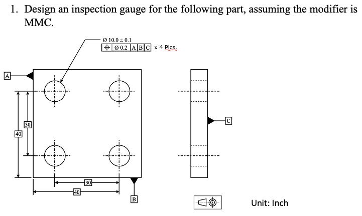 Solved 1. Design an inspection gauge for the following part, | Chegg.com
