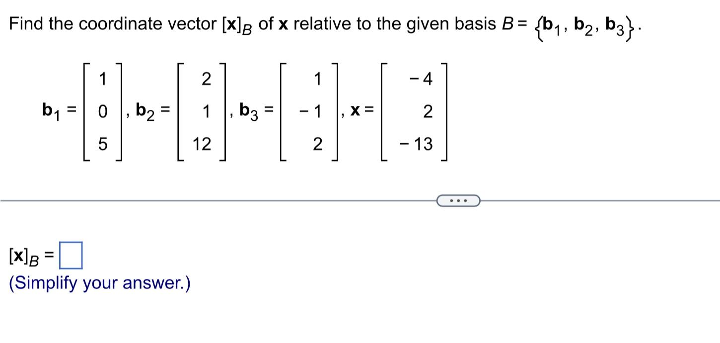 Solved Find The Coordinate Vector [x]B Of X Relative To The | Chegg.com