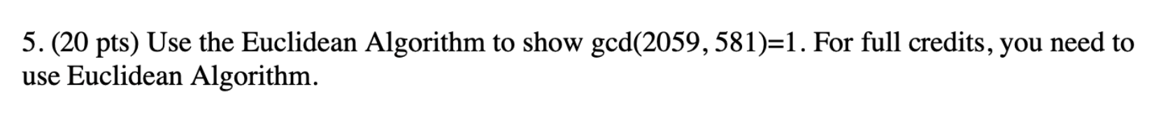 Solved 5. (20 Pts) Use The Euclidean Algorithm To Show | Chegg.com