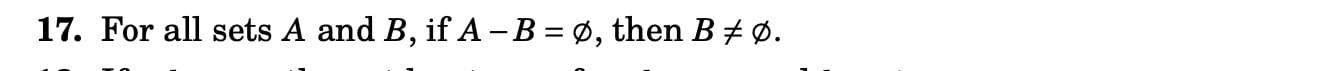 Solved 17. For All Sets A And B, If A-B = Ø, Then B + 0. | Chegg.com