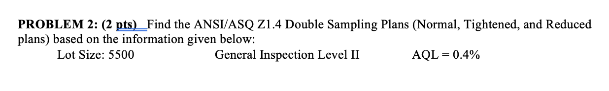 Solved PROBLEM 2: (2 pts)_Find the ANSI/ASQ Z1.4 Double | Chegg.com