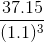 \frac{37.15}{(1.1)^{3}}