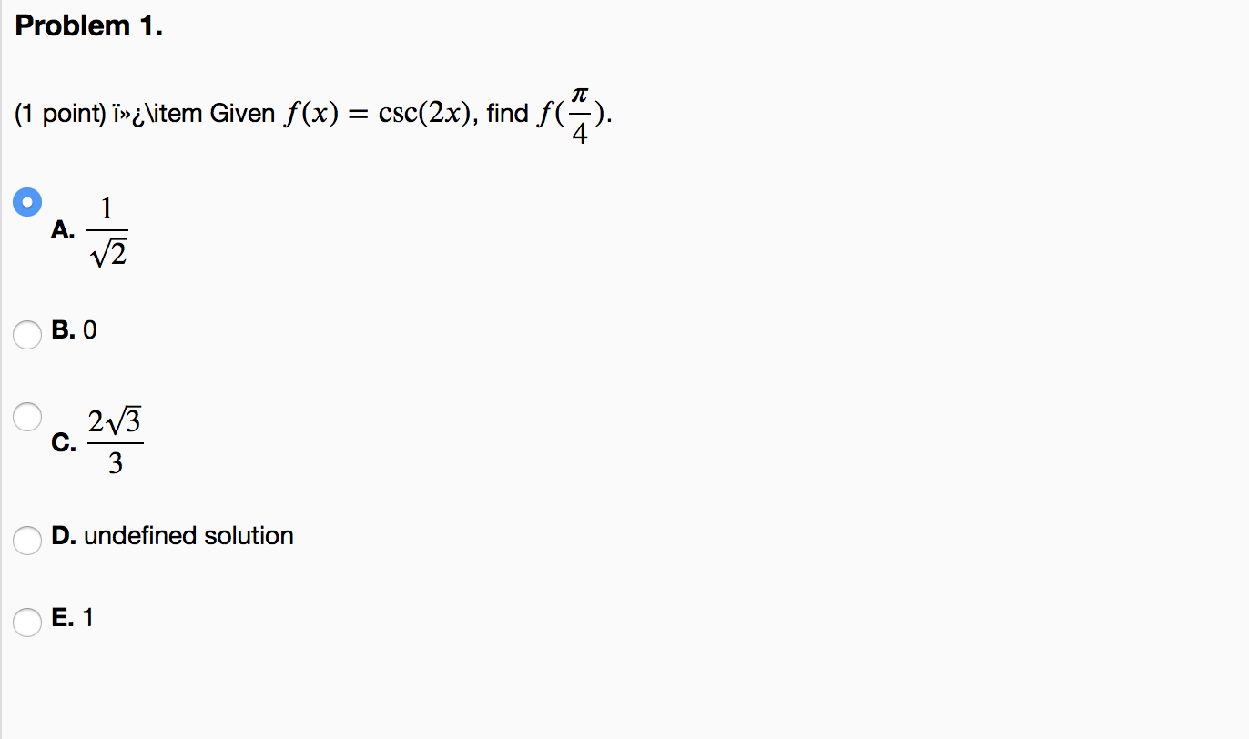 Solved Problem 1. (1 point) »¿ \item Given f(x) = csc(2x), | Chegg.com